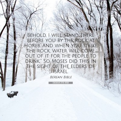 Picture 07 - Exodus 17:6 BSB - Behold, I will stand there before you by the rock - Bible Verse Picture