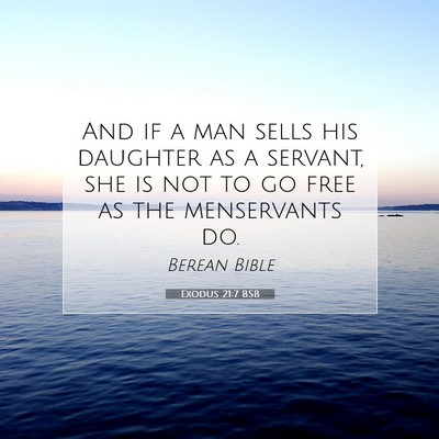Picture 07 - Exodus 21:7 BSB - And if a man sells his daughter as a servant, she - Bible Verse Picture