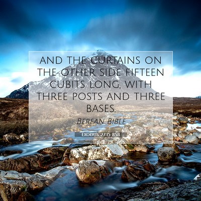 Picture 07 - Exodus 27:15 BSB - and the curtains on the other side fifteen cubits - Bible Verse Picture