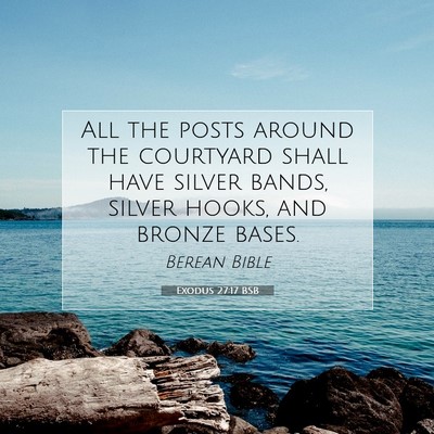 Picture 07 - Exodus 27:17 BSB - All the posts around the courtyard shall have - Bible Verse Picture