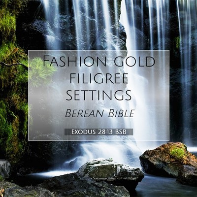 Picture 07 - Exodus 28:13 BSB - Fashion gold filigree - Bible Verse Picture