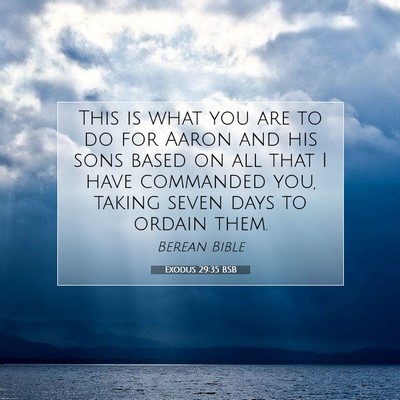 Picture 07 - Exodus 29:35 BSB - This is what you are to do for Aaron and his sons - Bible Verse Picture