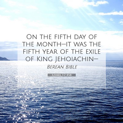Picture 07 - Ezekiel 1:2 BSB - On the fifth day of the month—it was the fifth - Bible Verse Picture