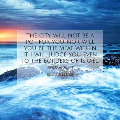 Picture 07 - Ezekiel 11:11 BSB - The city will not be a pot for you, nor will you - Bible Verse Picture
