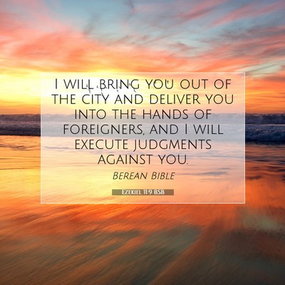 Picture 07 - Ezekiel 11:9 BSB - I will bring you out of the city and deliver you - Bible Verse Picture
