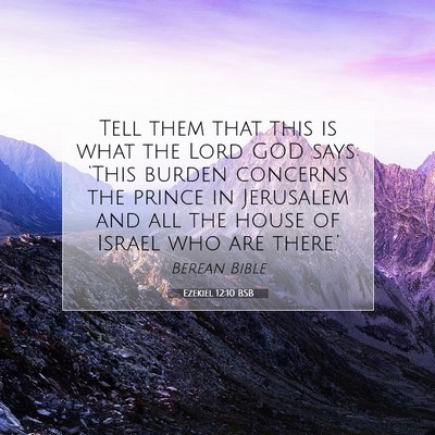 Picture 07 - Ezekiel 12:10 BSB - Tell them that this is what the Lord GOD says: - Bible Verse Picture