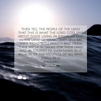 Picture 07 - Ezekiel 12:19 BSB - Then tell the people of the land that this is - Bible Verse Picture