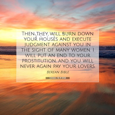 Picture 07 - Ezekiel 16:41 BSB - Then they will burn down your houses and execute - Bible Verse Picture