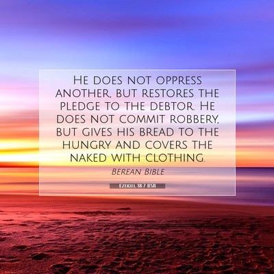 Picture 07 - Ezekiel 18:7 BSB - He does not oppress another, but restores the - Bible Verse Picture