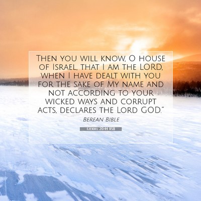 Picture 07 - Ezekiel 20:44 BSB - Then you will know, O house of Israel, that I am - Bible Verse Picture