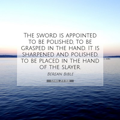 Picture 07 - Ezekiel 21:11 BSB - The sword is appointed to be polished, to be - Bible Verse Picture