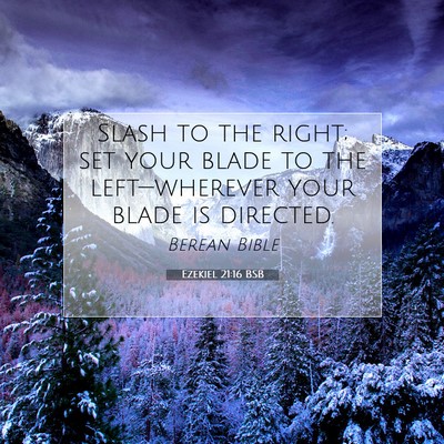 Picture 07 - Ezekiel 21:16 BSB - Slash to the right; set your blade to the - Bible Verse Picture