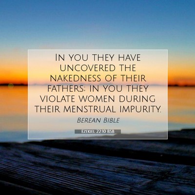 Picture 07 - Ezekiel 22:10 BSB - In you they have uncovered the nakedness of their - Bible Verse Picture