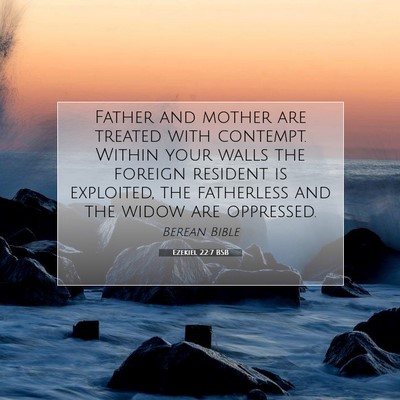 Picture 07 - Ezekiel 22:7 BSB - Father and mother are treated with contempt. - Bible Verse Picture