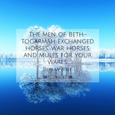 Picture 07 - Ezekiel 27:14 BSB - The men of Beth-togarmah exchanged horses, war - Bible Verse Picture