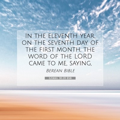 Picture 07 - Ezekiel 30:20 BSB - In the eleventh year, on the seventh day of the - Bible Verse Picture