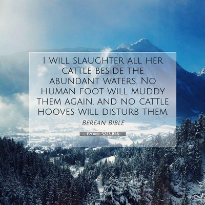 Picture 07 - Ezekiel 32:13 BSB - I will slaughter all her cattle beside the - Bible Verse Picture