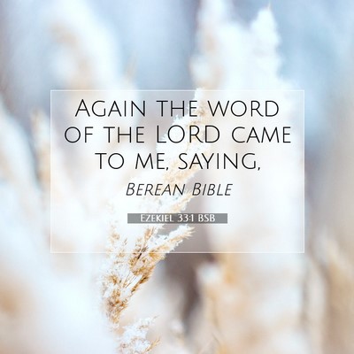 Picture 07 - Ezekiel 33:1 BSB - Again the word of the LORD came to me, - Bible Verse Picture