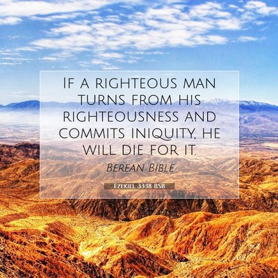 Picture 07 - Ezekiel 33:18 BSB - If a righteous man turns from his righteousness - Bible Verse Picture