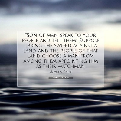 Picture 07 - Ezekiel 33:2 BSB - “Son of man, speak to your people and tell - Bible Verse Picture