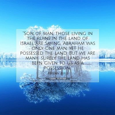 Picture 07 - Ezekiel 33:24 BSB - “Son of man, those living in the ruins in the - Bible Verse Picture