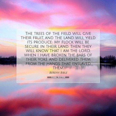 Picture 07 - Ezekiel 34:27 BSB - The trees of the field will give their fruit, and - Bible Verse Picture