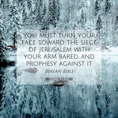 Picture 07 - Ezekiel 4:7 BSB - You must turn your face toward the siege of - Bible Verse Picture
