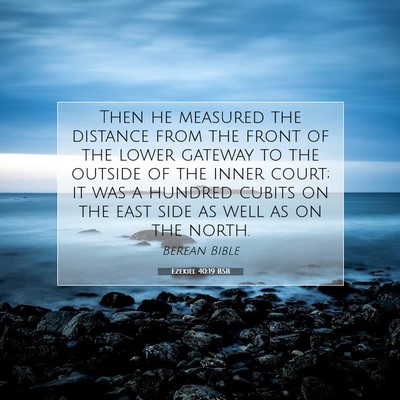 Picture 07 - Ezekiel 40:19 BSB - Then he measured the distance from the front of - Bible Verse Picture