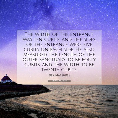 Picture 07 - Ezekiel 41:2 BSB - The width of the entrance was ten cubits, and the - Bible Verse Picture