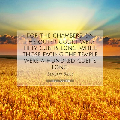 Picture 07 - Ezekiel 42:8 BSB - For the chambers on the outer court were fifty - Bible Verse Picture