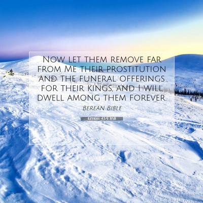 Picture 07 - Ezekiel 43:9 BSB - Now let them remove far from Me their - Bible Verse Picture