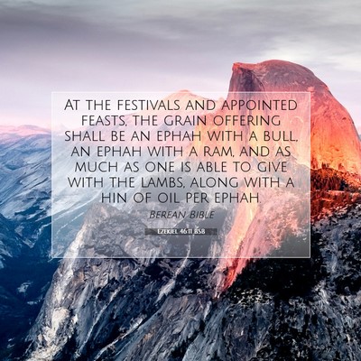 Picture 07 - Ezekiel 46:11 BSB - At the festivals and appointed feasts, the grain - Bible Verse Picture