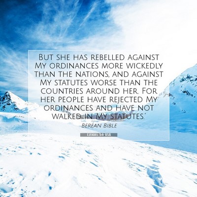 Picture 07 - Ezekiel 5:6 BSB - But she has rebelled against My ordinances more - Bible Verse Picture