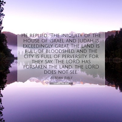 Picture 07 - Ezekiel 9:9 BSB - He replied, “The iniquity of the house of - Bible Verse Picture