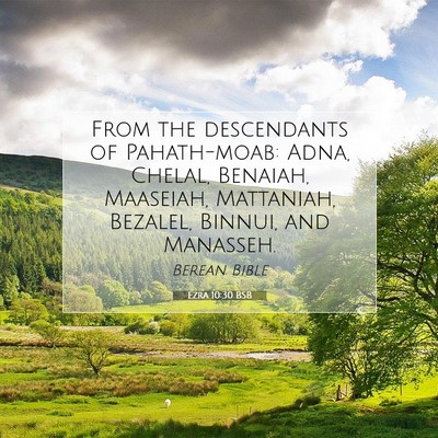 Picture 07 - Ezra 10:30 BSB - From the descendants of Pahath-moab: Adna, - Bible Verse Picture