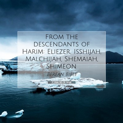 Picture 07 - Ezra 10:31 BSB - From the descendants of Harim: Eliezer, Isshijah, - Bible Verse Picture