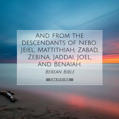 Picture 07 - Ezra 10:43 BSB - And from the descendants of Nebo: Jeiel, - Bible Verse Picture