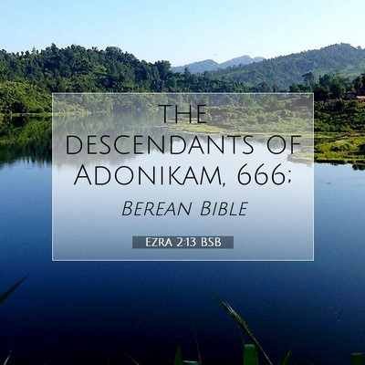 Picture 07 - Ezra 2:13 BSB - the descendants of Adonikam, - Bible Verse Picture