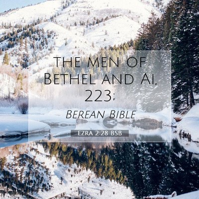 Picture 07 - Ezra 2:28 BSB - the men of Bethel and Ai, - Bible Verse Picture
