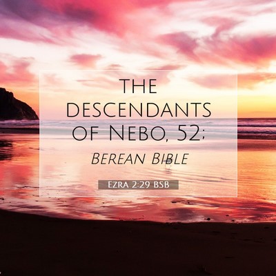 Picture 07 - Ezra 2:29 BSB - the descendants of Nebo, - Bible Verse Picture