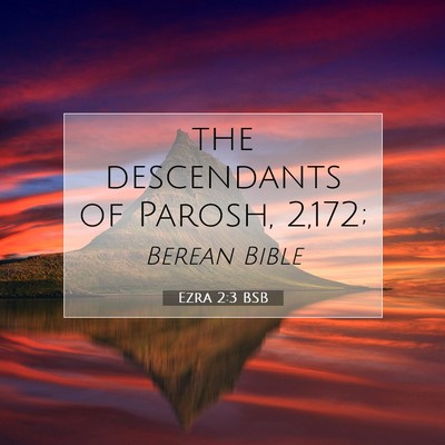 Picture 07 - Ezra 2:3 BSB - the descendants of Parosh, - Bible Verse Picture