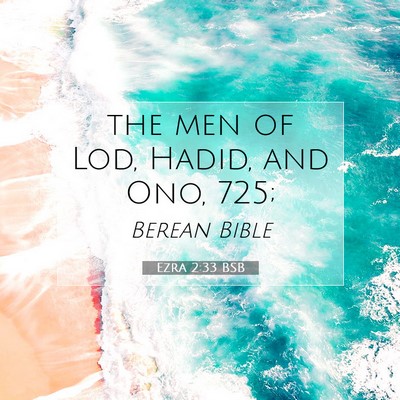 Picture 07 - Ezra 2:33 BSB - the men of Lod, Hadid, and Ono, - Bible Verse Picture