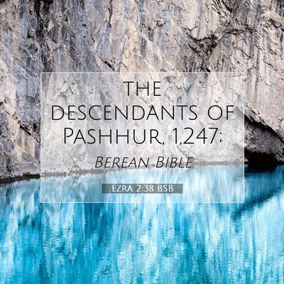Picture 07 - Ezra 2:38 BSB - the descendants of Pashhur, - Bible Verse Picture