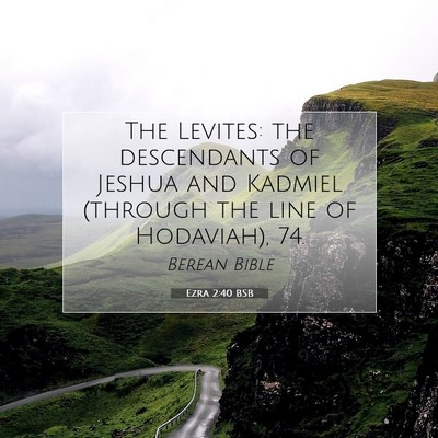 Picture 07 - Ezra 2:40 BSB - The Levites: the descendants of Jeshua and - Bible Verse Picture