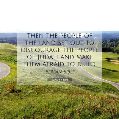 Picture 07 - Ezra 4:4 BSB - Then the people of the land set out to discourage - Bible Verse Picture