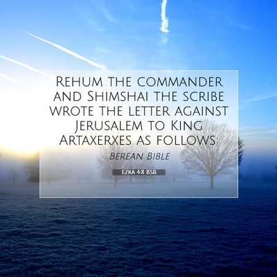 Picture 07 - Ezra 4:8 BSB - Rehum the commander and Shimshai the scribe wrote - Bible Verse Picture