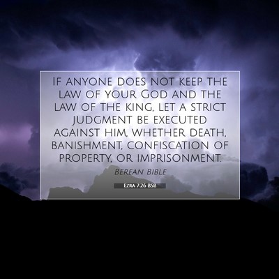 Picture 07 - Ezra 7:26 BSB - If anyone does not keep the law of your God and - Bible Verse Picture