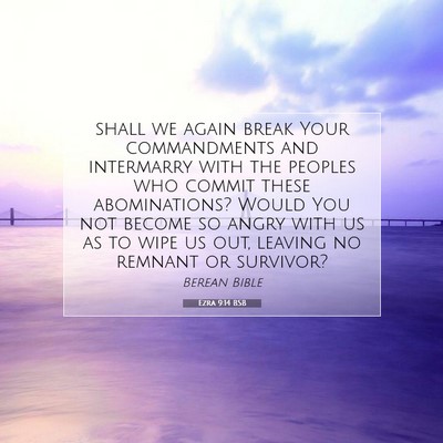 Picture 07 - Ezra 9:14 BSB - shall we again break Your commandments and - Bible Verse Picture