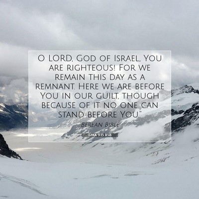 Picture 07 - Ezra 9:15 BSB - O LORD, God of Israel, You are righteous! For we - Bible Verse Picture