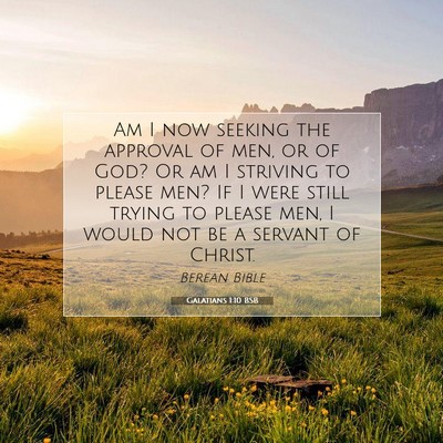Picture 07 - Galatians 1:10 BSB - Am I now seeking the approval of men, or of God? - Bible Verse Picture